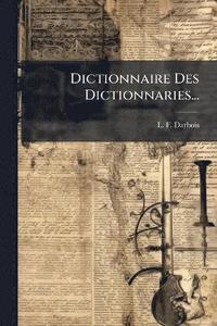 bokomslag Dictionnaire Des Dictionnaries...