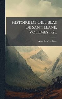 bokomslag Histoire De Gill Blas De Santillane, Volumes 1-2...