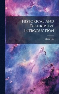 bokomslag Historical And Descriptive Introduction