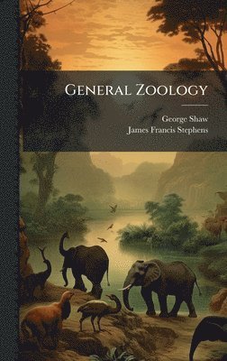 George Shaw - General Zoology, Inbunden