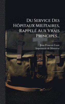 bokomslag Du Service Des HÃ¿pitaux Militaires, RappelÃ(c) Aux Vrais Principes...