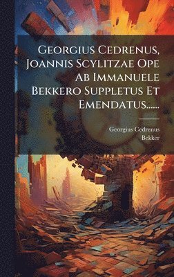 Georgius Cedrenus, Bekker - Georgius Cedrenus, Joannis Scylitzae Ope Ab Immanuele Bekkero Suppletus Et Emendatus......, Inbunden