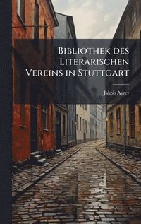 bokomslag Bibliothek des Literarischen Vereins in Stuttgart