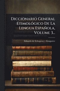 bokomslag Diccionario General EtimolÃ3gico De La Lengua Española, Volume 3...