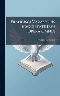 bokomslag Francisci VavassorÃ¿s E Societate Jesu Opera Omnia