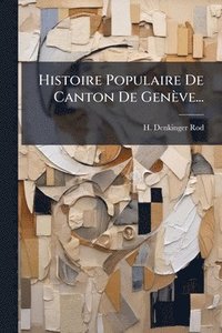 bokomslag Histoire Populaire De Canton De Genève...