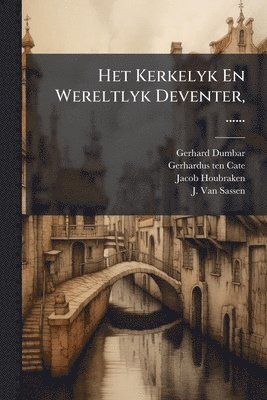 bokomslag Het Kerkelyk En Wereltlyk Deventer, ......