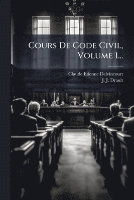 bokomslag Cours De Code Civil, Volume 1...
