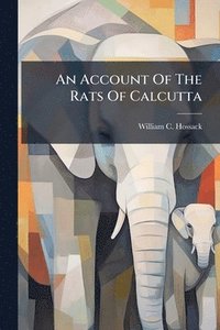 bokomslag Account Of The Rats Of Calcutta