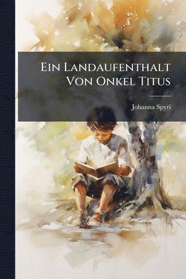 Johanna Spyri - Landaufenthalt Von Onkel Titus, Häftad