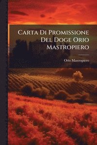 bokomslag Carta Di Promissione Del Doge Orio Mastropiero