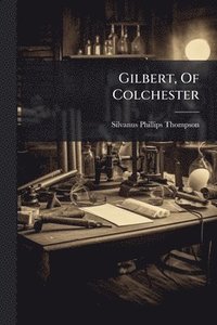 bokomslag Gilbert, Of Colchester