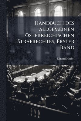 bokomslag Handbuch des allgemeinen österreichischen Strafrechtes, Erster Band