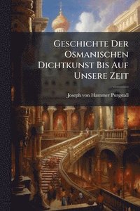 bokomslag Geschichte Der Osmanischen Dichtkunst Bis Auf Unsere Zeit