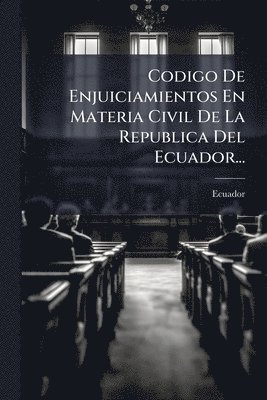bokomslag Codigo De Enjuiciamientos En Materia Civil De La Republica Del Ecuador...