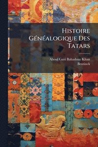 bokomslag Histoire GÃ(c)nÃ(c)alogique Des Tatars