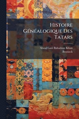 bokomslag Histoire GÃ(c)nÃ(c)alogique Des Tatars