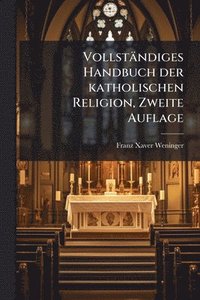 bokomslag Vollständiges Handbuch der katholischen Religion, Zweite Auflage