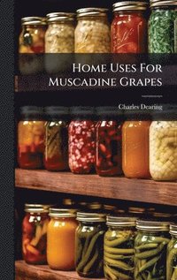 bokomslag Home Uses For Muscadine Grapes
