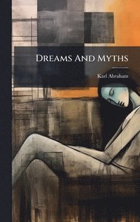 bokomslag Dreams And Myths