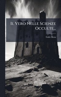bokomslag Vero Nelle Scienze Occulte...