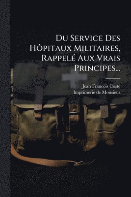 bokomslag Du Service Des HÃ¿pitaux Militaires, RappelÃ(c) Aux Vrais Principes...