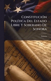bokomslag ConstituciÃ3n PolÃ-tica Del Estado Libre Y Soberano De Sonora