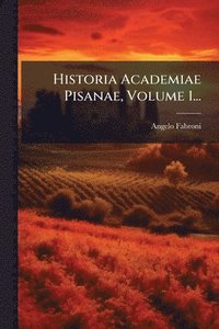 bokomslag Historia Academiae Pisanae, Volume 1...