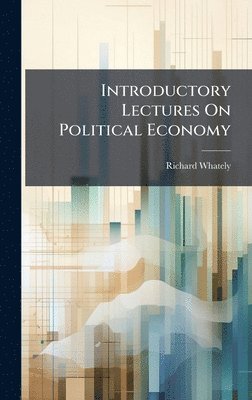 Introductory Lectures On Political Economy