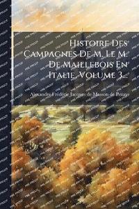 bokomslag Histoire Des Campagnes De M. Le M. De Maillebois En Italie, Volume 3...