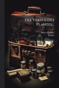 bokomslag Des Vertus Des Plantes...