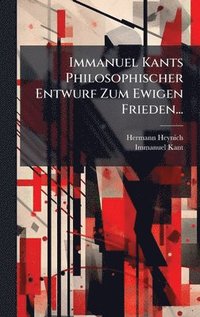 bokomslag Immanuel Kants Philosophischer Entwurf Zum Ewigen Frieden...