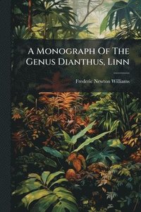 bokomslag Monograph Of The Genus Dianthus, Linn