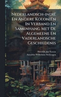 bokomslag Nederlandsch-indiÃ« En Andere KoloniÃ«n In Verband En Samenhang Met De Algemeene En Vaderlandsche Geschiedenis