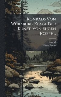 bokomslag Konrads Von WÃ¼rzburg Klage Der Kunst, Von Eugen Joseph...