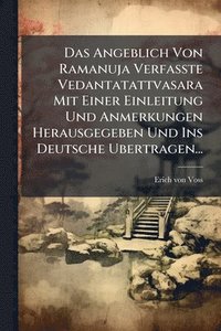 bokomslag Angeblich Von Ramanuja Verfasste Vedantatattvasara Mit Einer Einleitung Und Anmerkungen Herausgegeben Und Ins Deutsche Ubertragen...