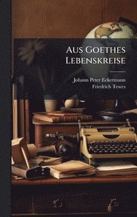 bokomslag Aus Goethes Lebenskreise