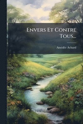 bokomslag Envers Et Contre Tous...