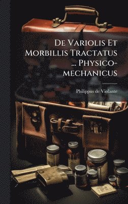 bokomslag De Variolis Et Morbillis Tractatus ... Physico-mechanicus