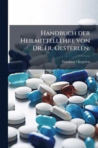 bokomslag Handbuch der Heilmittellehre von Dr. Fr. Oesterlen.