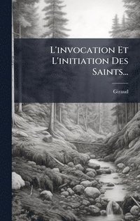 bokomslag L'invocation Et L'initiation Des Saints...