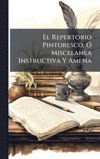 bokomslag Repertorio Pintoresco, Ã" Miscelanea Instructiva Y Amena