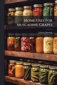 bokomslag Home Uses For Muscadine Grapes