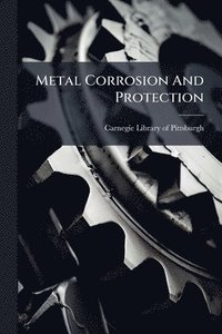 bokomslag Metal Corrosion And Protection