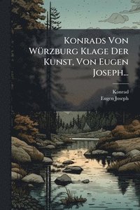 bokomslag Konrads Von WÃ1/4rzburg Klage Der Kunst, Von Eugen Joseph...