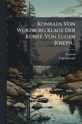 bokomslag Konrads Von WÃ1/4rzburg Klage Der Kunst, Von Eugen Joseph...