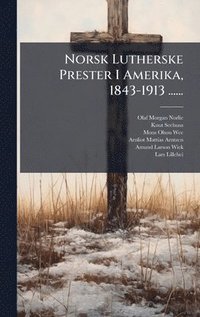 bokomslag Norsk Lutherske Prester I Amerika, 1843-1913 ......