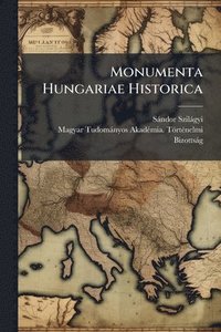 bokomslag Monumenta Hungariae Historica