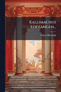 bokomslag Kallimachus Lofzangen...