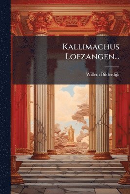 Willem Bilderdijk - Kallimachus Lofzangen..., Häftad
